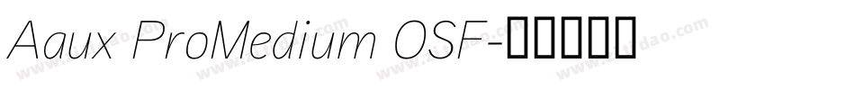 Aaux ProMedium OSF字体转换